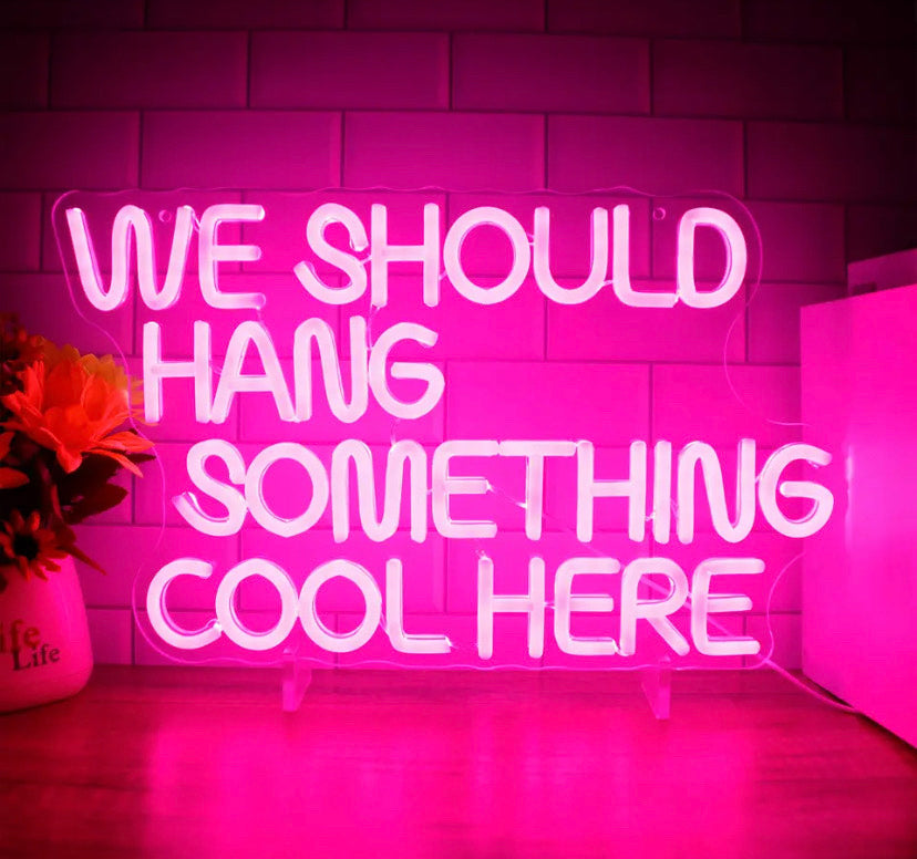 We should hang something cool here neon sign – Ulterior Neon Signs